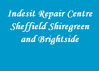 Indesit Repair Centre Sheffield Shiregreen and Brightside