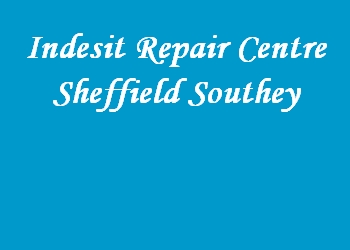 Indesit Repair Centre Sheffield Southey