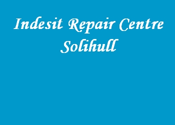 Indesit Repair Centre Solihull