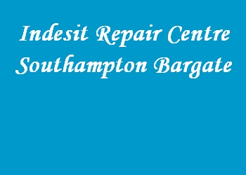 Indesit Repair Centre Southampton Bargate