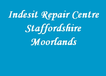 Indesit Repair Centre Staffordshire Moorlands