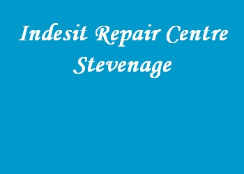 Indesit Repair Centre Stevenage