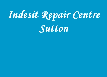 Indesit Repair Centre Sutton