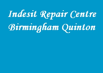 Indesit Repair Centre Birmingham Quinton