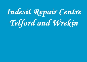 Indesit Repair Centre Telford and Wrekin
