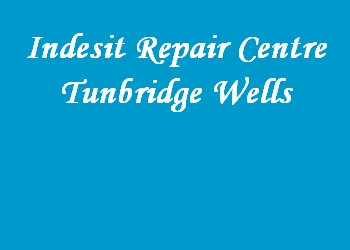 Indesit Repair Centre Tunbridge Wells