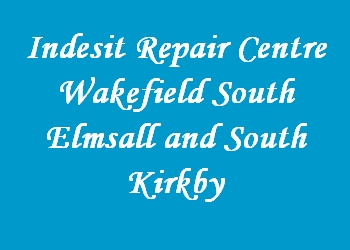 Indesit Repair Centre Wakefield South Elmsall and South Kirkby