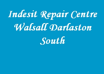 Indesit Repair Centre Walsall Darlaston South