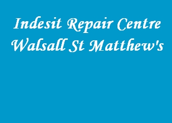 Indesit Repair Centre Walsall St Matthew's