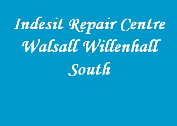 Indesit Repair Centre Walsall Willenhall South