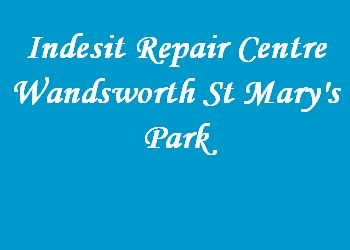 Indesit Repair Centre Wandsworth St Mary's Park