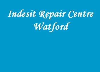 Indesit Repair Centre Watford