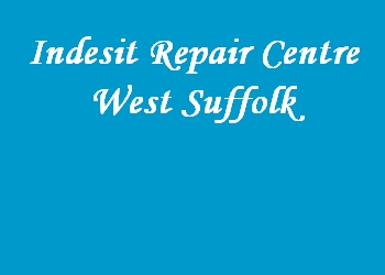 Indesit Repair Centre West Suffolk