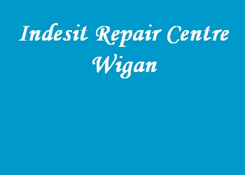Indesit Repair Centre Wigan