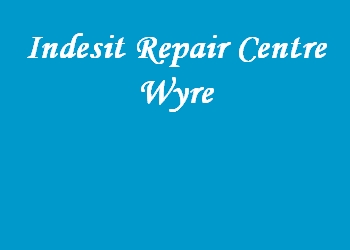Indesit Repair Centre Wyre