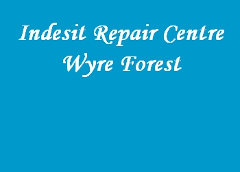 Indesit Repair Centre Wyre Forest