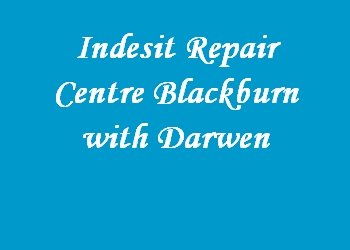 Indesit Repair Centre Blackburn with Darwen