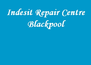 Indesit Repair Centre Blackpool
