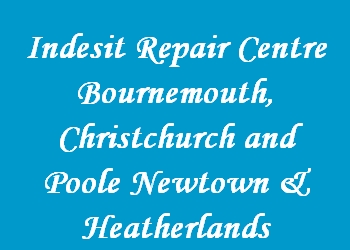 Indesit Repair Centre Bournemouth, Christchurch and Poole Newtown & Heatherlands