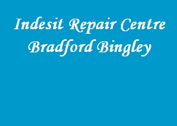 Indesit Repair Centre Bradford Bingley