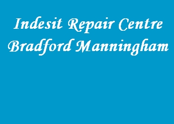 Indesit Repair Centre Bradford Manningham