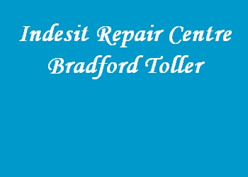 Indesit Repair Centre Bradford Toller