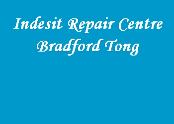 Indesit Repair Centre Bradford Tong