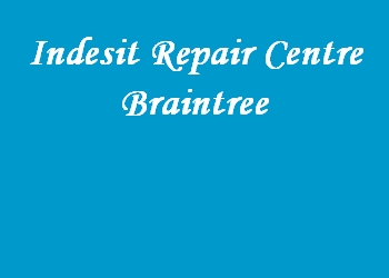 Indesit Repair Centre Braintree
