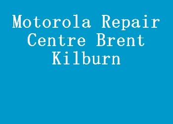 Motorola Repair Centre Brent Kilburn