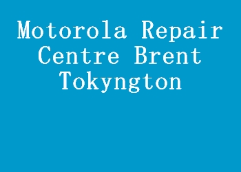 Motorola Repair Centre Brent Tokyngton