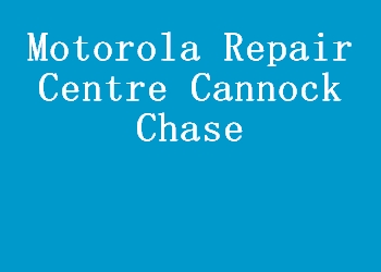 Motorola Repair Centre Cannock Chase