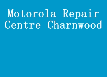Motorola Repair Centre Charnwood