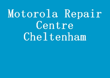 Motorola Repair Centre Cheltenham