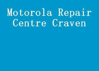 Motorola Repair Centre Craven