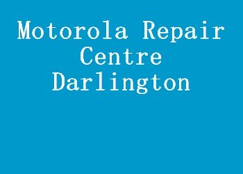 Motorola Repair Centre Darlington