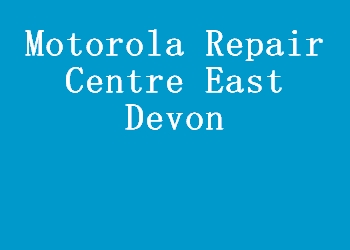 Motorola Repair Centre East Devon