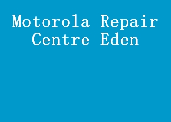 Motorola Repair Centre Eden