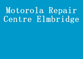 Motorola Repair Centre Elmbridge