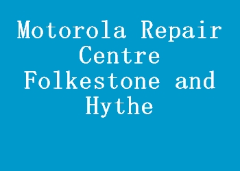 Motorola Repair Centre Folkestone and Hythe