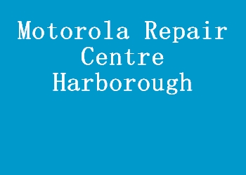 Motorola Repair Centre Harborough
