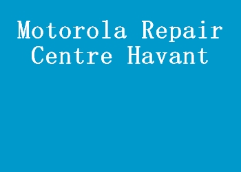 Motorola Repair Centre Havant