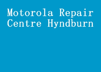 Motorola Repair Centre Hyndburn