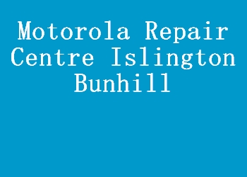 Motorola Repair Centre Islington Bunhill