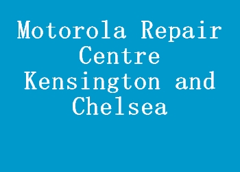 Motorola Repair Centre Kensington and Chelsea