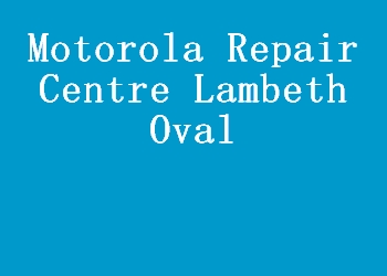 Motorola Repair Centre Lambeth Oval