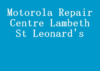 Motorola Repair Centre Lambeth St Leonard's