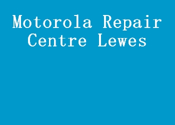 Motorola Repair Centre Lewes
