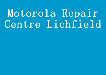 Motorola Repair Centre Lichfield