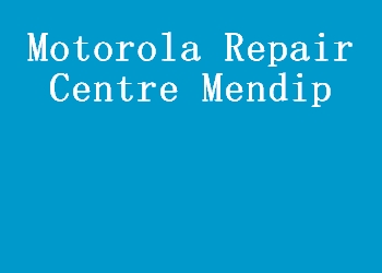 Motorola Repair Centre Mendip