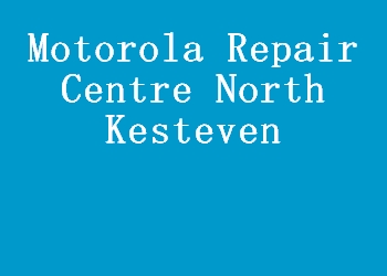 Motorola Repair Centre North Kesteven